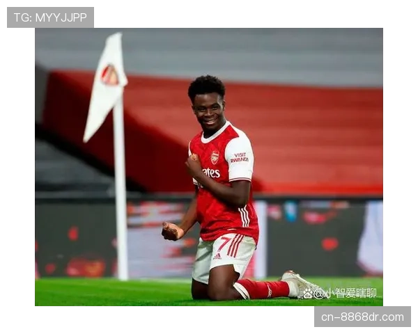 萨卡在阿森纳复兴中的核心地位解析